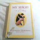My Sergei: A Love Story by Ekaterina Gordeeva with E. M. Swift (1996) (L64a2) Warner Books HC My Sergei: A Love Story by Ekaterina Gordeeva with E. M. Swift (1996) (L64a2) Warner Books HC