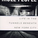 The Mole People: Life in the Tunnels Beneath New York City