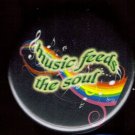 MUSIC FEEDS THE SOUL  pinback button badge 1.25"