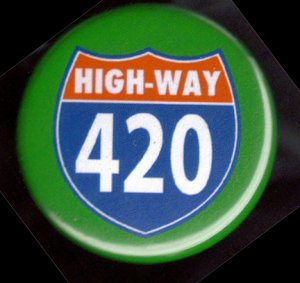 Highway 420  pinback button badge 1.25'