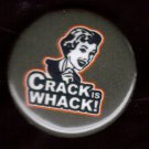 CRACK IS WHACK!  pinback button badge 1.25"