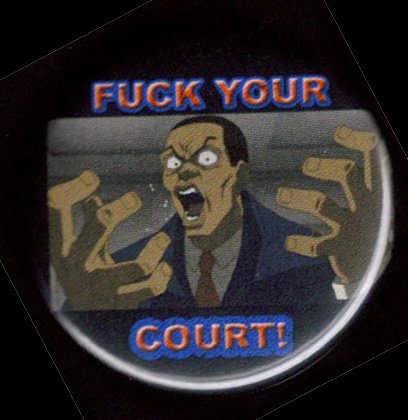 BOONDOCKS - FUCK YOUR COURT!  pinback button badge 1.25"