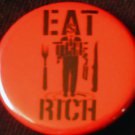 EAT THE RICH #2 pinback button badge 1.25"
