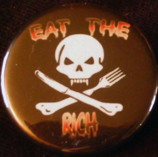 EAT THE RICH #1  pinback button badge 1.25"