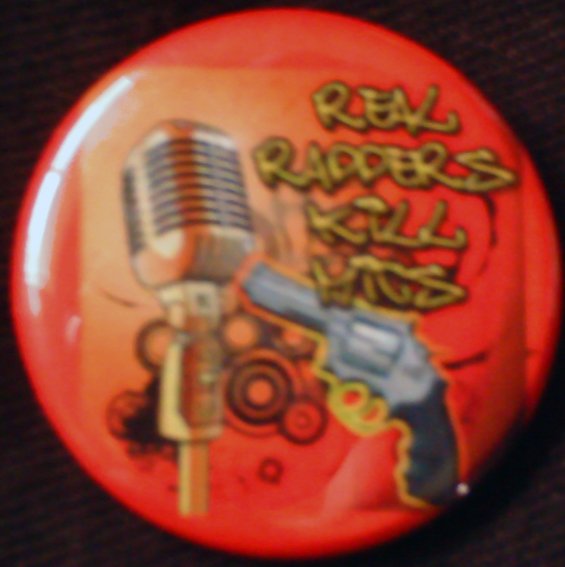 1 REAL RAPPERS KILL MICS! pinback button badge 1.25