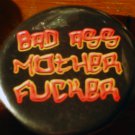 1 "BAD ASS MOTHERFUCKER" pinback button badge 1.25"