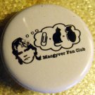 MacGYVER FAN CLUB pinback button badge 1.25"