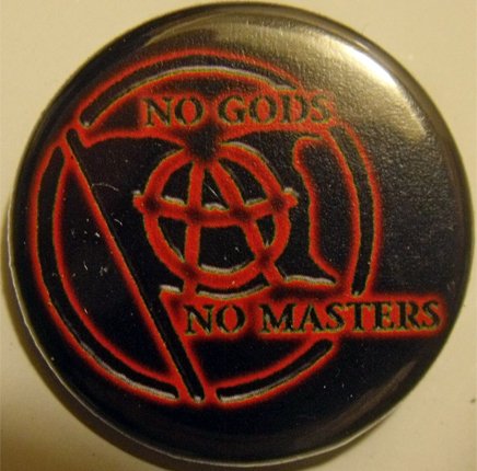NO GODS NO MASTERS pinback button badge 1.25"