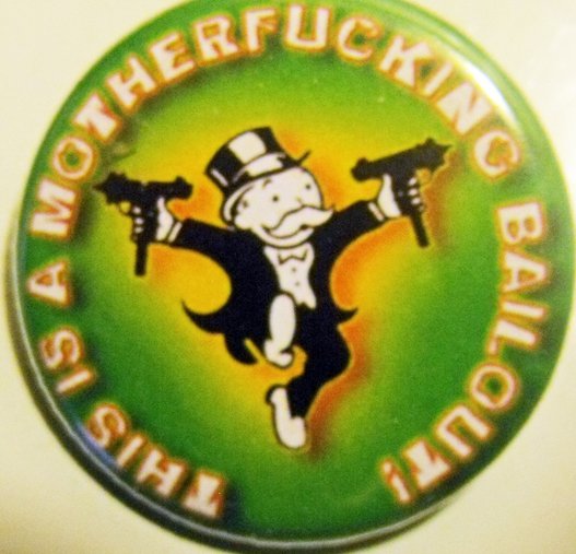 THIS IS A MOTHERFUCKING BAILOUT pinback button badge 1.25"
