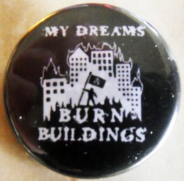 MY DREAMS BURN BUILDINGS pinback button badge 1.25"
