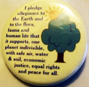 "I PLEDGE ALLEGIANCE TO THE EARTH..." pinback button badge 1.25"