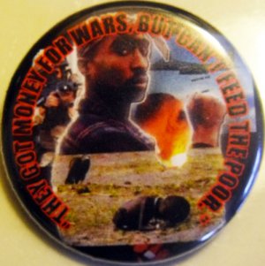 2PAC - "THEY GOT MONEY FOR WARS BUT CAN'T FEED THE POOR."  PINBACK BUTTON BADGE 1.25"