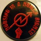 HOUSING IS A HUMAN RIGHT! pinback button badge 1.25"