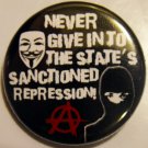 NEVER GIVE IN TO THE STATE'S SANCTIONED REPRESSION! pinback button badge 1.25"