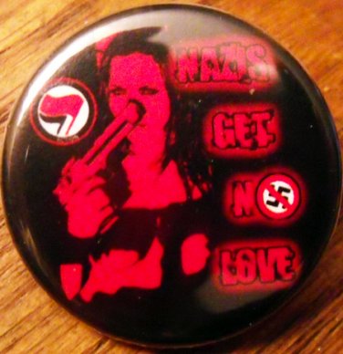 NAZIS GET NO LOVE pinback button badge 1.25"