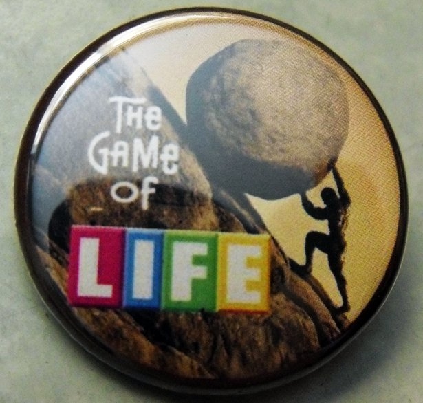 THE GAME OF LIFE -  SISYPHUS pinback button badge 1.25"