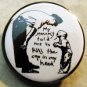 MY MOMMY TOLD ME TO KILL THE COP IN MY HEAD.  pinback button badge 1.25"