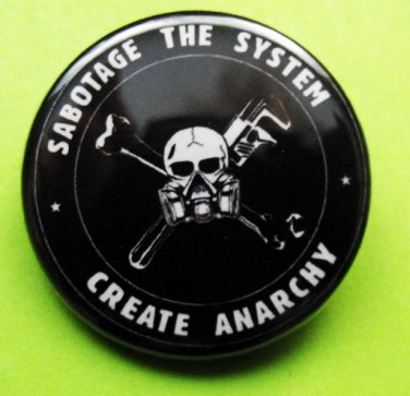 SABOTAGE THE SYSTEM - CREATE ANARCHY pinback button badge 1.25"
