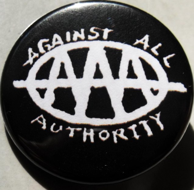 AGAINST ALL AUTHORITY pinback button badge 1.25"