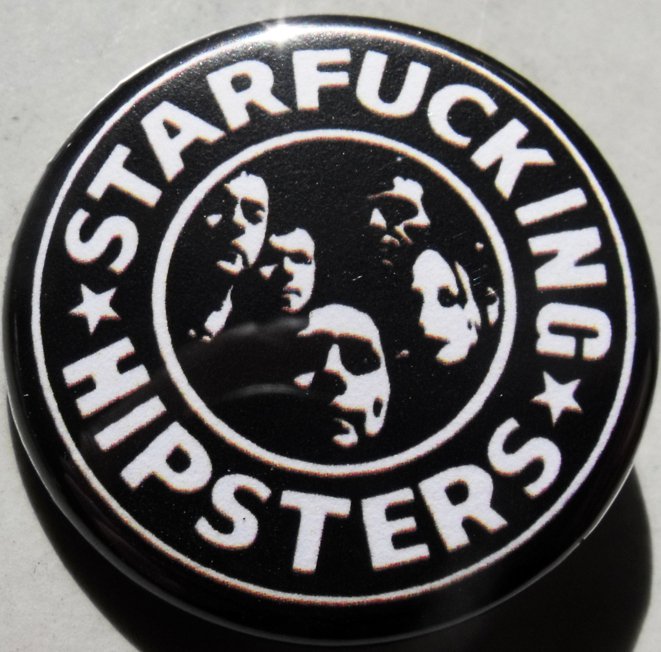 STAR FUCKING HIPSTERS pinback button badge 1.25"