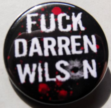 FUCK DARREN WILSON pinback button badge 1.25"