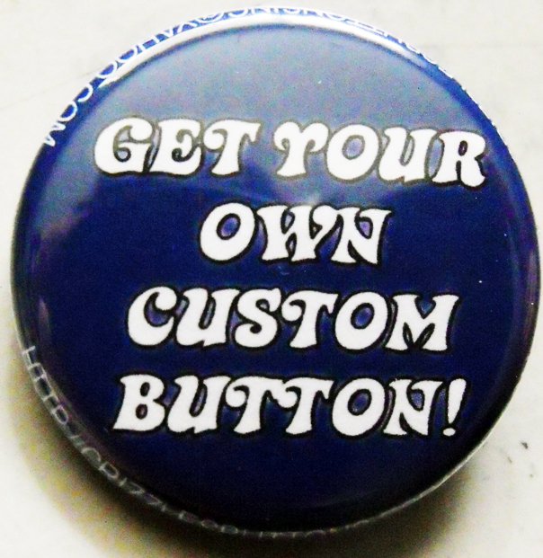 90 Custom 1.25" Pinback Buttons!
