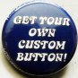 30 Custom 1.25" Pinback Buttons!