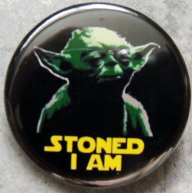 YODA - STONED I AM pinback button badge 1.25"