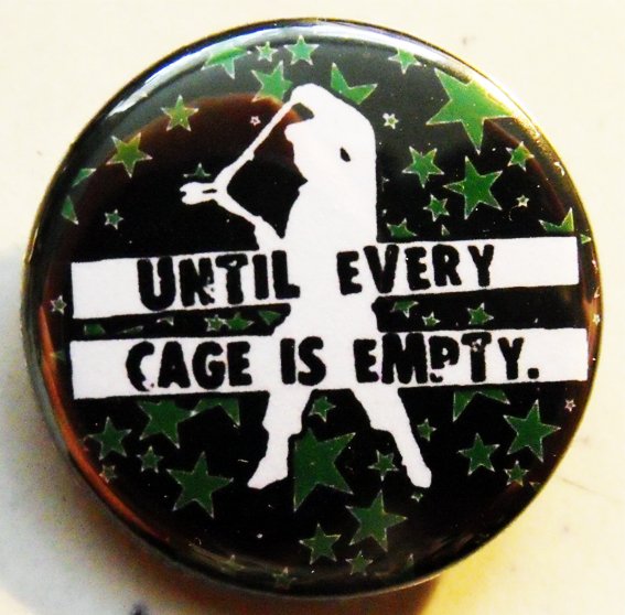 UNTIL EVERY CAGE IS EMPTY #2 pinback button badge 1.25"