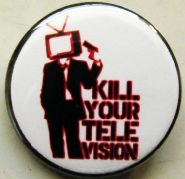 KILL YOUR TELEVISION #2 pinback button badge 1.25"