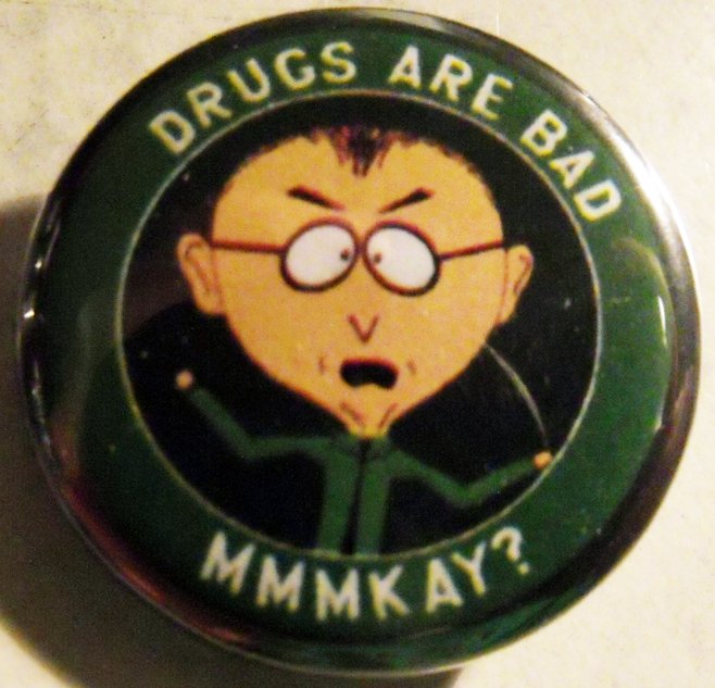 SOUTH PARK - DRUGS ARE BAD MMMKAY?  pinback button badge 1.25"