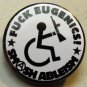 FUCK EUGENICS!  SMASH ABLEISM pinback button badge 1.25"