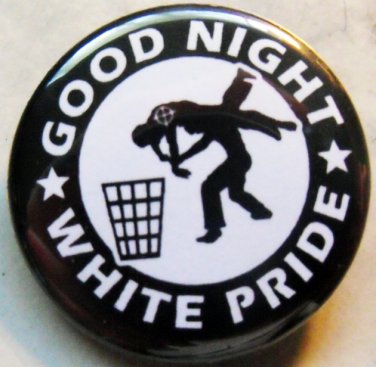 GOOD NIGHT WHITE PRIDE #3 pinback button bade 1.25"