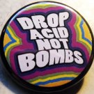 DROP ACID NOT BOMBS pinback button badge 1.25"