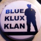 BLUE KLUX KLAN pinback button badge 1.25"