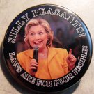 HILLARY CLINTON - SILLY PEASANTS!  LAWS ARE FOR POOR PEOPLE!  pinback button badge 1.25"