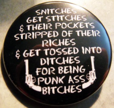 SNITCHES GET STITCHES.... pinback button badge 1.25"