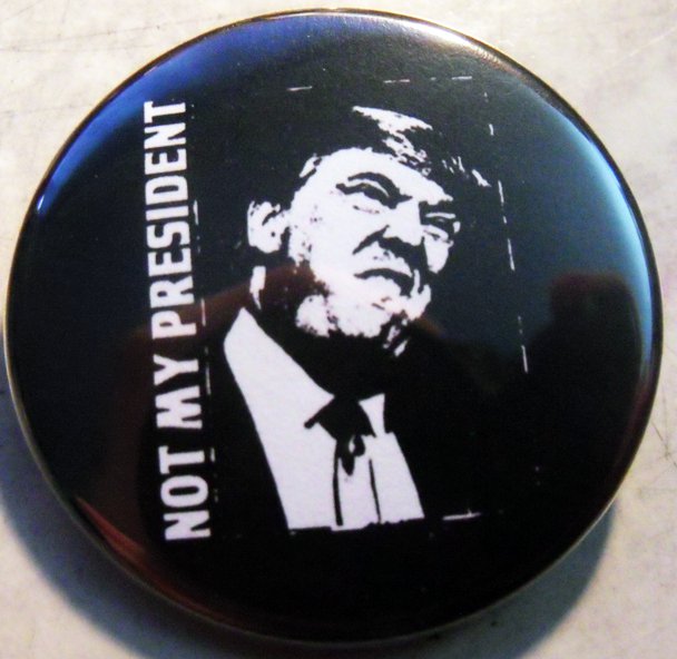DONALD TRUMP - NOT MY PRESIDENT pinback button badge 1.25"