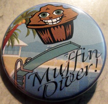 MUFFIN DIVER! pinback button badge 1.25"