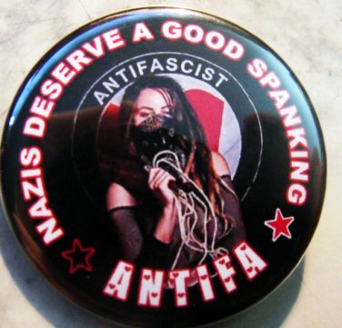 NAZIS DESERVE A GOOD SPANKING - ANTIFA  pinback button badge 1.25"