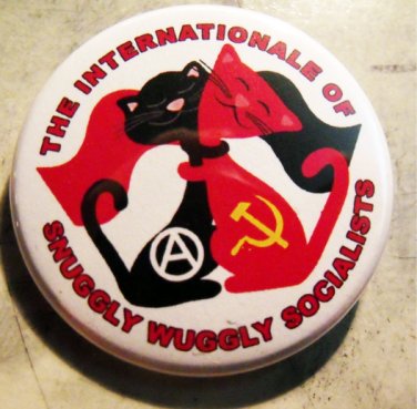 THE INTERNATIONALE OF SNUGGLY WUGGLY SOCIALISTS   pinback button badge 1.25"