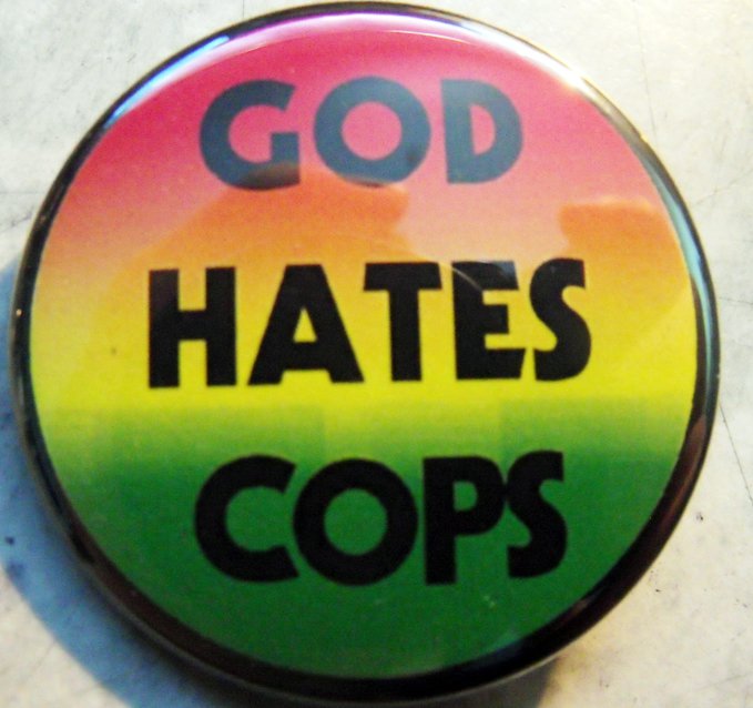 GOD HATES COPS  pinback button badge 1.25"