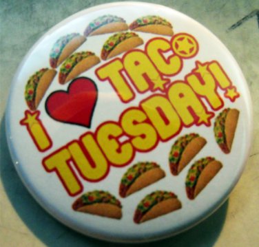 I LOVE TACO TUESDAY!  pinback button badge 1.25"