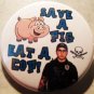 SAVE A PIG EAT A COP  pinback button badge 1.25"