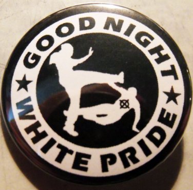 GOOD NIGHT WHITE PRIDE - BOOT pinback button badge 1.25"