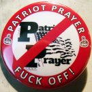 PATRIOT PRAYER FUCK OFF pinback button badge 1.25"
