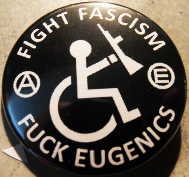 FIGHT FASCISM FUCK EUGENiCS  pinback button badge 1.25"