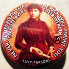 LUCY PARSONS - NEVER BE DECIEVED THAT THE RICH WILL PERMIT YOU... pinback button badge 1.25"