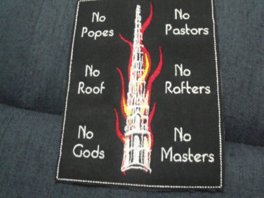 NO POPES NO PASTORS - NO ROOF NO RAFTERS - NO GODS NO MASTERS embroidered patch 5 1/2" x 7"  (black)