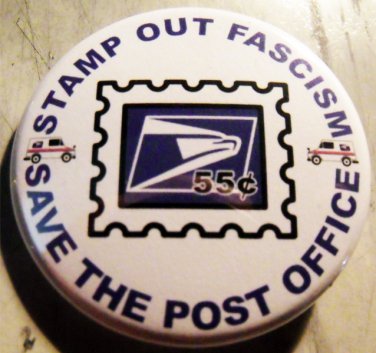 STAMP OUT FASCISM - Save The Post Office   pinback button badge 1.25"
